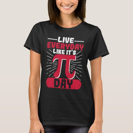 Live Everyday Like It's Pi Day Distressed Math Gee Tシャツ (正面)
