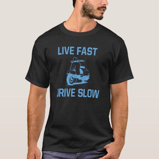 Live Fast Drive Slow Scooter Scooter Riders Tシャツ (正面)
