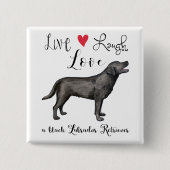 Live Laugh a Black Lab 缶バッジ (正面)