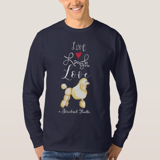Live Laugh a Standard Poodle T-Shirt Tシャツ (正面)