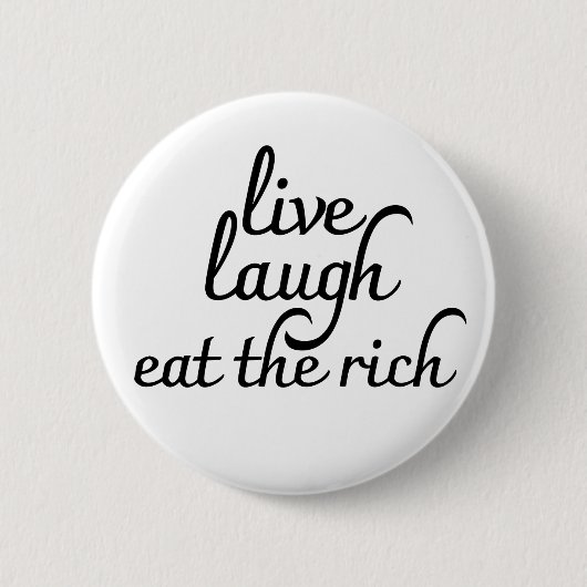 Live Laugh Eat the Rich 缶バッジ (正面)