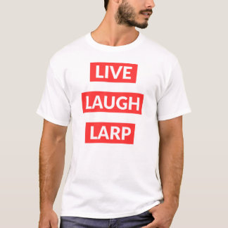 Live Laugh Larp Tシャツ