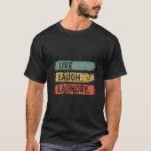 Live Laugh Laundry Quote Tシャツ (正面)