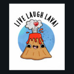 Live Laugh Lava Funny Volcano Pun ポスター<br><div class="desc">Live Laugh Lava Funny Volcano Pun features a cute volcano reminding you to live,  laugh and love. Perfect pun gift for family and friends who love cute volcano puns.</div>