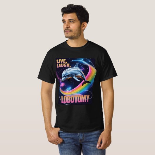 Live Laugh Lobotomy Dolphin Meme Tシャツ (正面フル)
