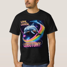 Live Laugh Lobotomy Dolphin Meme Tシャツ