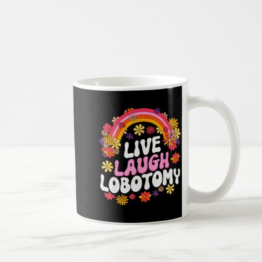 Live Laugh Lobotomy Funny Graphic  コーヒーマグカップ (右)