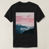 Live Laugh Love Repeat Tシャツ (デザイン正面)
