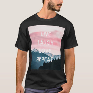 Live Laugh Love Repeat Tシャツ