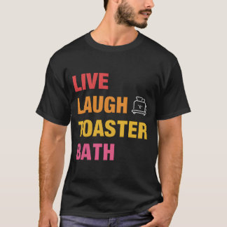 Live Laugh Toasterバスルーム Tシャツ