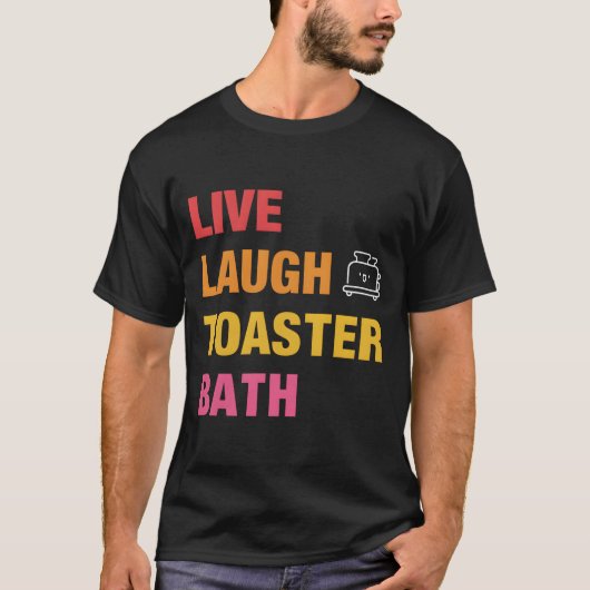 Live Laugh Toasterバスルーム Tシャツ (正面)