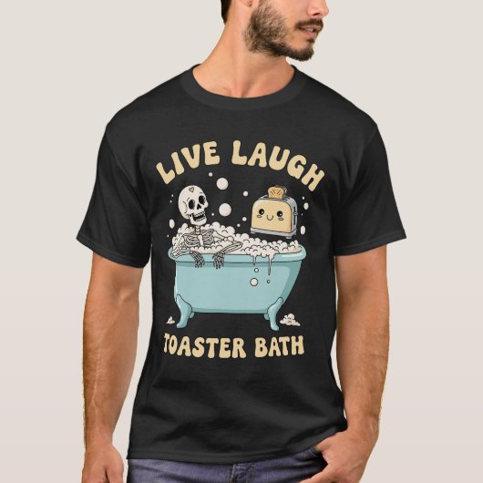 Live Laugh Toaster Th Funny Skeleton Meme Dark Hum Tシャツ (正面)