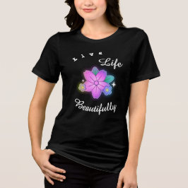 Live Life Beautifully Floral Glow Inspirational トライブレンドＴシャツ