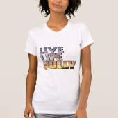 Live Life Fully Quote Tシャツ (正面)