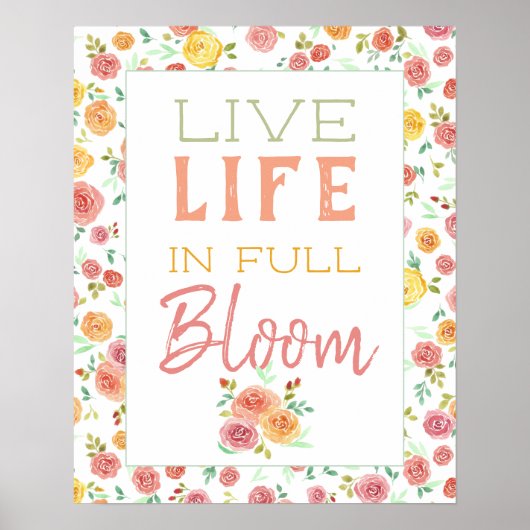 Live Life in Full Bloom Pretty Floral Roses ポスター (正面)