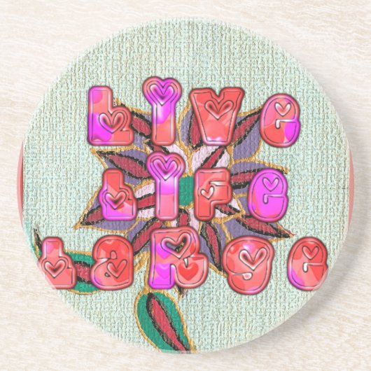 「Live Life Large」アートプリント コースター (正面)