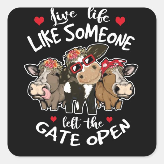 Live Life Like Someone Left The Gate Open Heifer スクエアシール (正面)