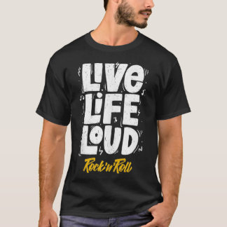 Live Life Loud, I Love Rock & Roll, Rock and Roll  Tシャツ