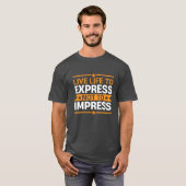 Live Life to Express Not to Impress Life Quote Tシャツ (正面フル)