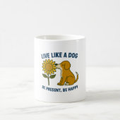 Live Like a Dog Be Present, Be Happy コーヒーマグカップ (中央)