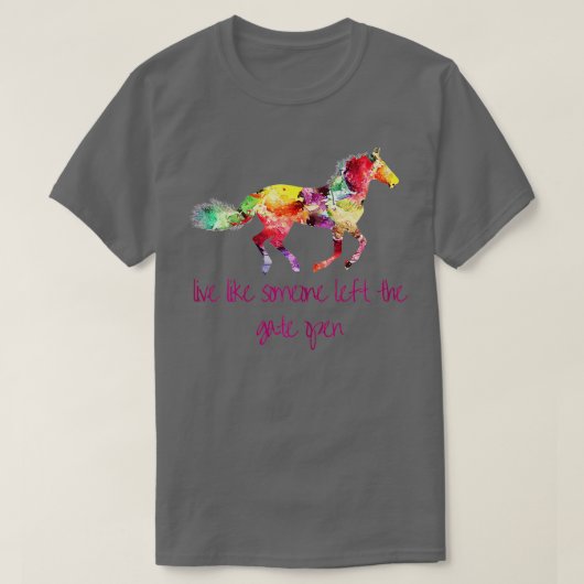 Live Like Someone Left The Gate Open Horse Tシャツ (デザイン正面)