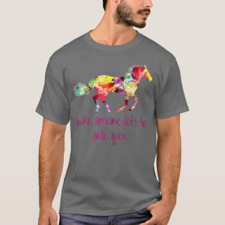 Live Like Someone Left The Gate Open Horse  Tシャツ