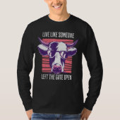Live Like Someone Left The Gate Open Tシャツ (正面)