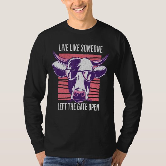 Live Like Someone Left The Gate Open Tシャツ (正面)