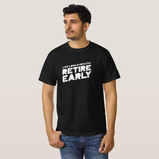 Live Long and Healthy, Retire Early Tシャツ (正面フル)