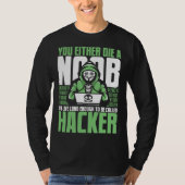 Live Long Enough To Be Called Hacker Ethical Hacki Tシャツ (正面)