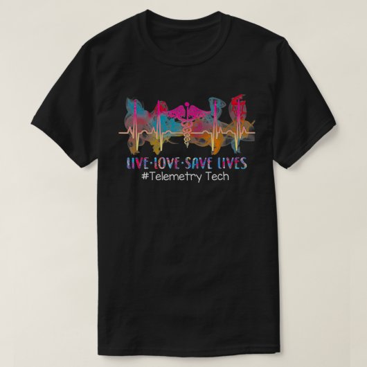 Live Love 救 Lives  Telemetry Tech Nursing daoko  Tシャツ (デザイン正面)