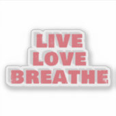 Live Love Breathe タイポグラフィステッカー シール (正面)