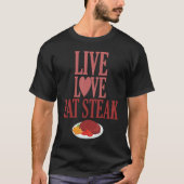 Live Love Eat Steak Carnivore Meat Tシャツ (正面)
