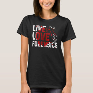 Live Love Fensics Scientist Crime Scene Apparel Tシャツ