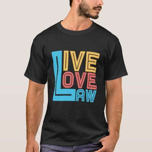 Live Love Law for Aspiring Lawyers and Law Student Tシャツ (正面)