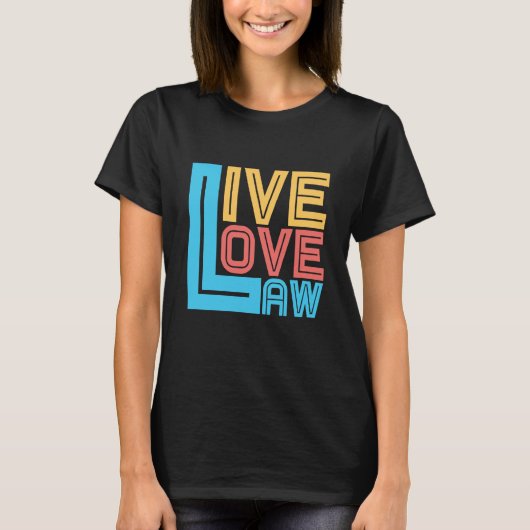Live Love Law for Aspiring Lawyers and Law Student Tシャツ (正面)