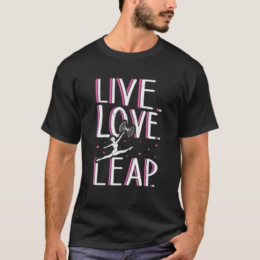 Live Love Leap Twirler Baton Spinning Twirling Tシャツ (正面)