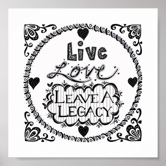 Live Love Leave A Legacy Print ポスター (正面)