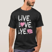 Live Love Lye for a Soap Maker Tシャツ (正面)