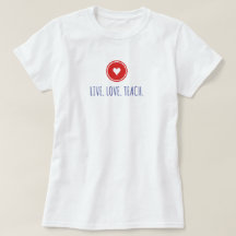 Live Love Teach Tシャツ