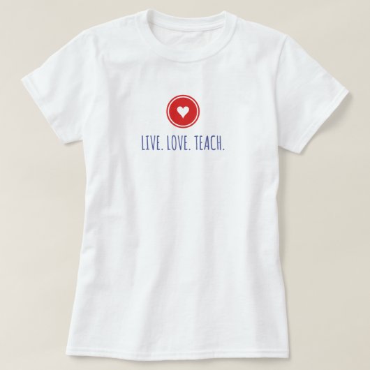 Live Love Teach Tシャツ (デザイン正面)