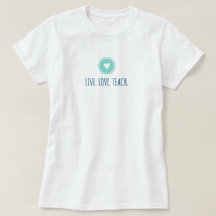 Live Love Teach Tシャツ