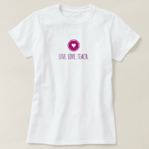 Live Love Teach Tシャツ
