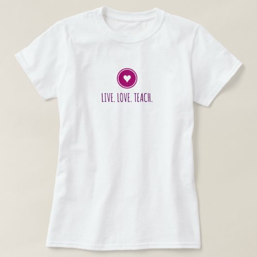 Live Love Teach Tシャツ (デザイン正面)