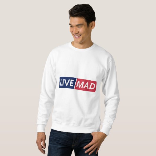 LIVE MAD – Bold Minimal Modern Typography Design スウェットシャツ (正面フル)