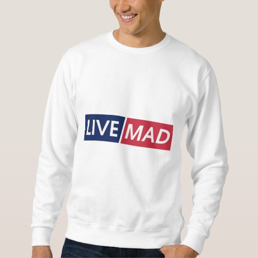 LIVE MAD – Bold Minimal Modern Typography Design スウェットシャツ (正面)