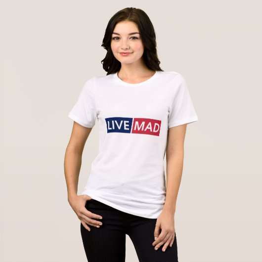 LIVE MAD – Bold Minimal Modern Typography Design トライブレンドＴシャツ (正面全面)