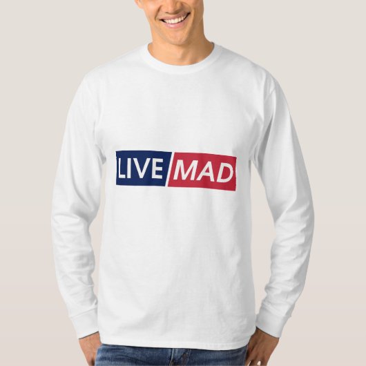 LIVE MAD – Bold Minimal Modern Typography Design Tシャツ (正面)