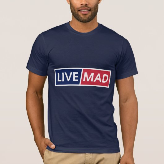 LIVE MAD – Bold Minimal Modern Typography Style B Tシャツ (正面)