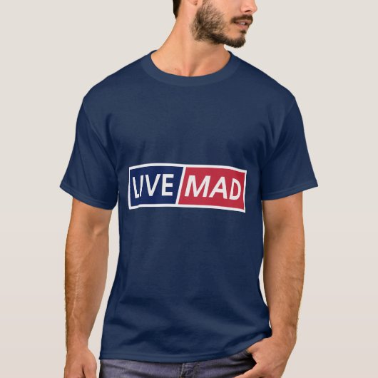 LIVE MAD – Bold Minimal Modern Typography Style B Tシャツ (正面)